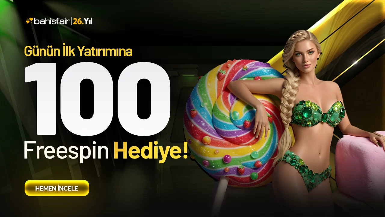 HER GÜN İLK YATIRIMA 100 FREESPİN BAHİSFAİR'DEN HEDİYE !