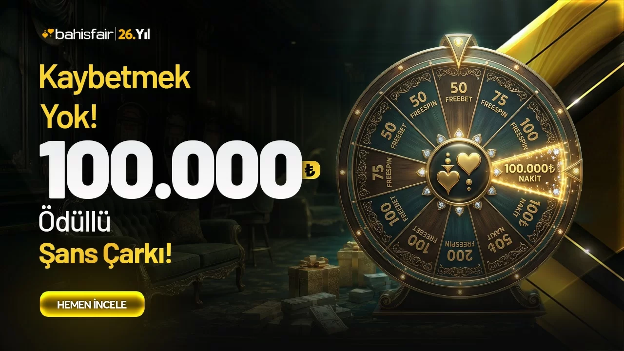 BAHİSFAİR' DE 100.000 ₺ ÖDÜLLÜ ŞANS ÇARKI!