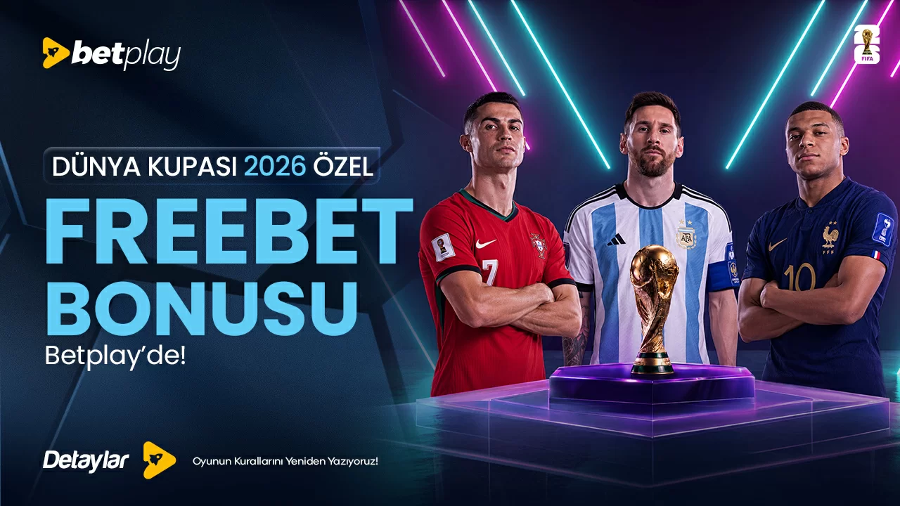 DÜNYA KUPASI 2026 ÖZEL FREEBET BONUSU BETPLAY'DE!