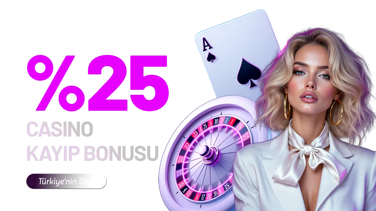 %25 CASİNO KAYIP BONUSU!