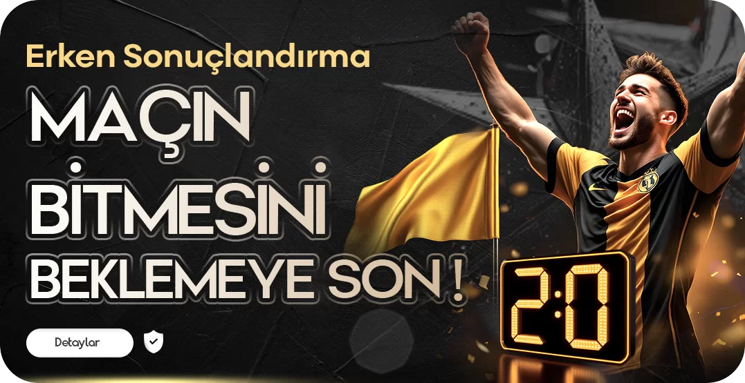 ERKEN SONUÇLANDIRMA